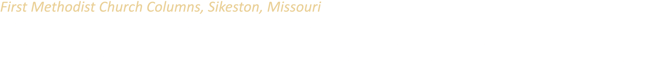 First Methodist Church Columns, Sikeston, Missouri These columns once formed part of a historic church that served th...