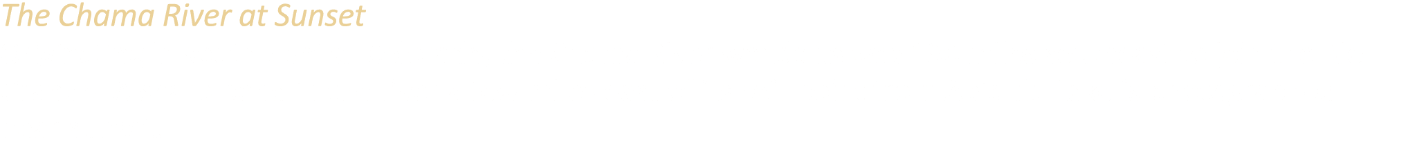 The Chama River at Sunset Originating in south central Colorado, the Chama River wends its way 130 miles southeast to...