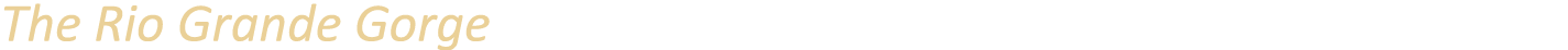 The Rio Grande Gorge