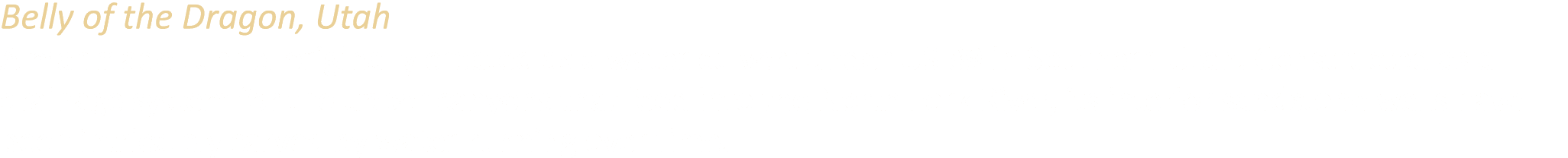 Belly of the Dragon, Utah A manmade tunnel originally created as a water culvert under US 89 in Southern Utah. Constr...