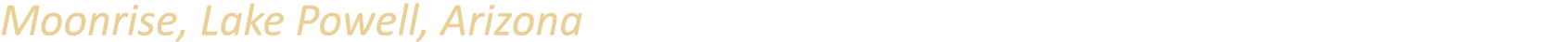 Moonrise, Lake Powell, Arizona