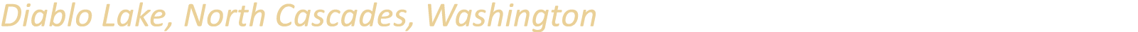 Diablo Lake, North Cascades, Washington